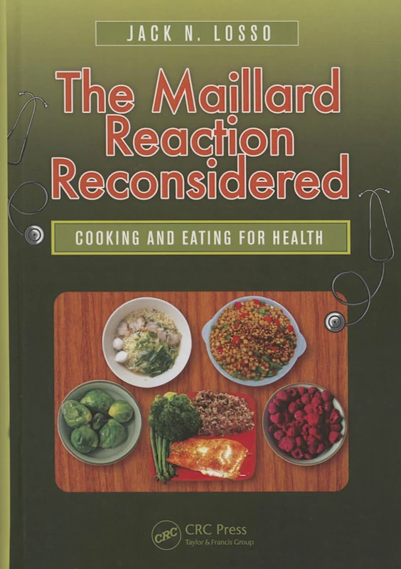 The Maillard Reaction Reconsidered: Cooking and Eating for Health