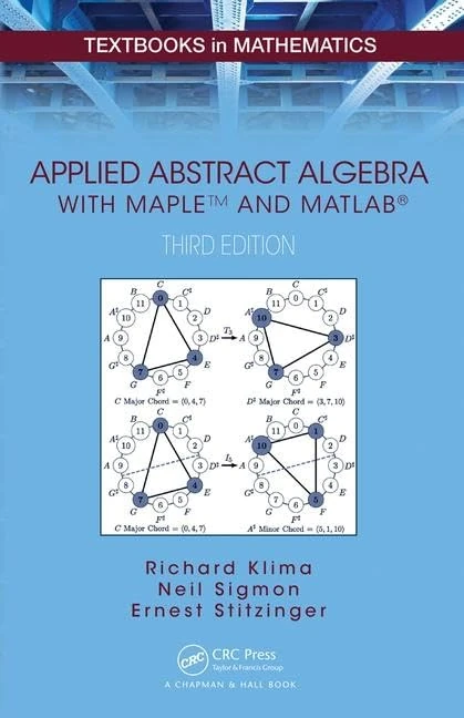 Applied Abstract Algebra with MapleTM and MATLAB®: 34 (Textbooks in Mathematics)