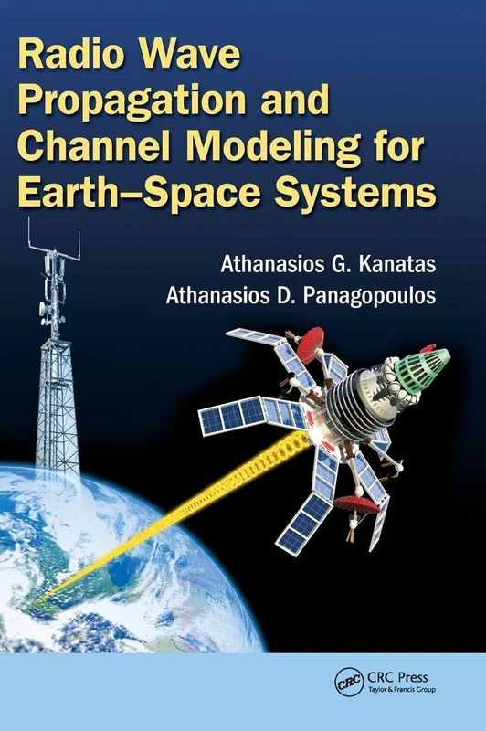 Radio Wave Propagation and Channel Modeling for Earth-Space Systems (Colour Atlas)