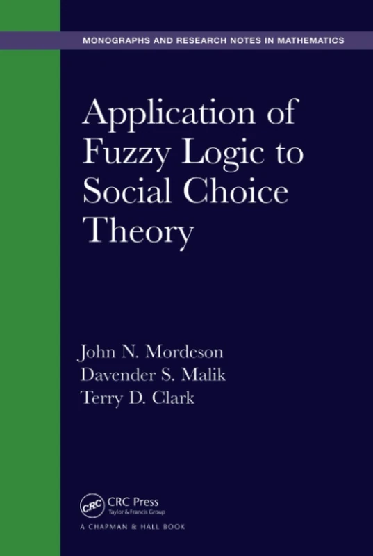 Application of Fuzzy Logic to Social Choice Theory (Monographs and Research Notes in Mathematics)