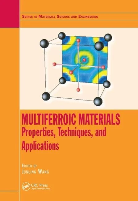 Multiferroic Materials: Properties, Techniques, and Applications (Series in Materials Science and Engineering)
