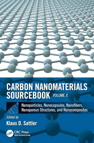 Carbon Nanomaterials Sourcebook: Nanoparticles, Nanocapsules, Nanofibers, Nanoporous Structures, and Nanocomposites, Volume II: 2