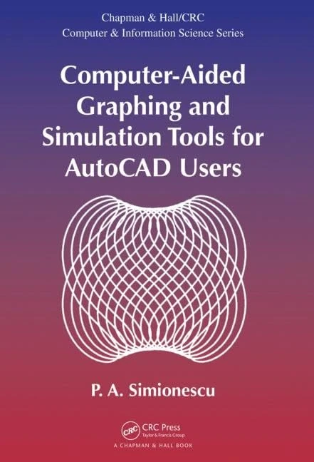 Computer-Aided Graphing and Simulation Tools for AutoCAD Users: 32 (Chapman & Hall/CRC Computer and Information Science)