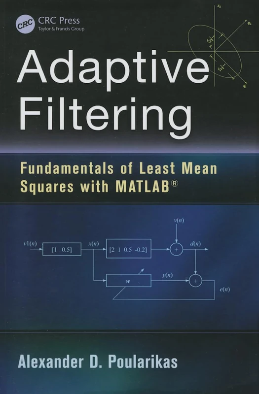 Adaptive Filtering: Fundamentals of Least Mean Squares with MATLAB®