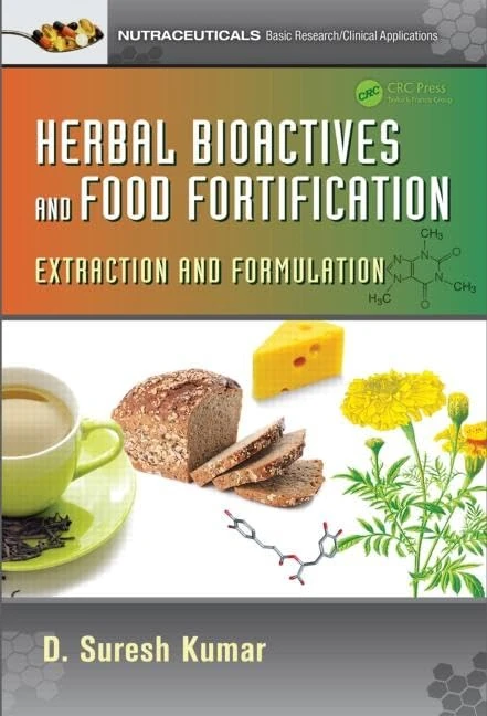 Herbal Bioactives and Food Fortification: Extraction and Formulation: 4 (Nutraceuticals)