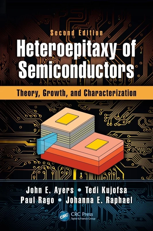 Heteroepitaxy of Semiconductors: Theory, Growth, and Characterization, Second Edition