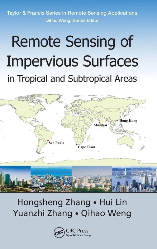 Remote Sensing of Impervious Surfaces in Tropical and Subtropical Areas: 11 (Remote Sensing Applications Series)
