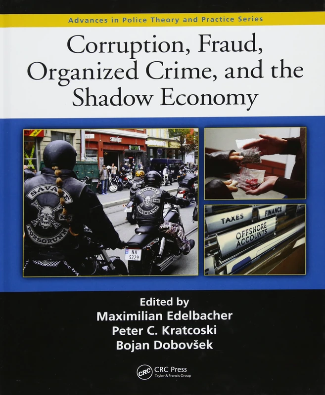 Corruption, Fraud, Organized Crime, and the Shadow Economy: 26 (Advances in Police Theory and Practice)