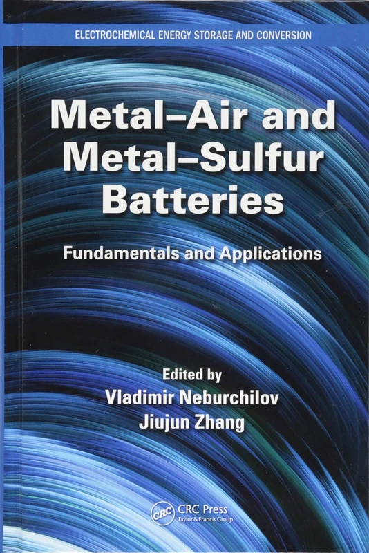 Metal-Air and Metal-Sulfur Batteries: Fundamentals and Applications: 12 (Electrochemical Energy Storage and Conversion)