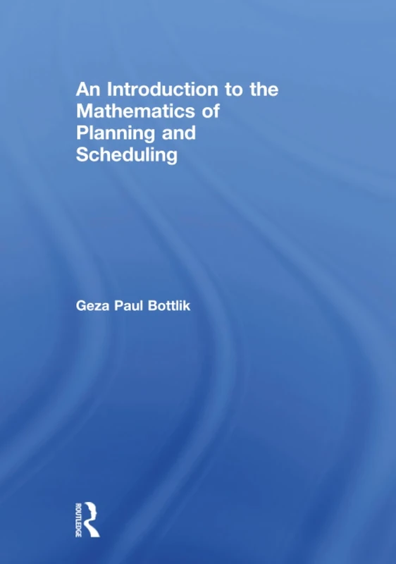 An Introduction to the Mathematics of Planning and Scheduling