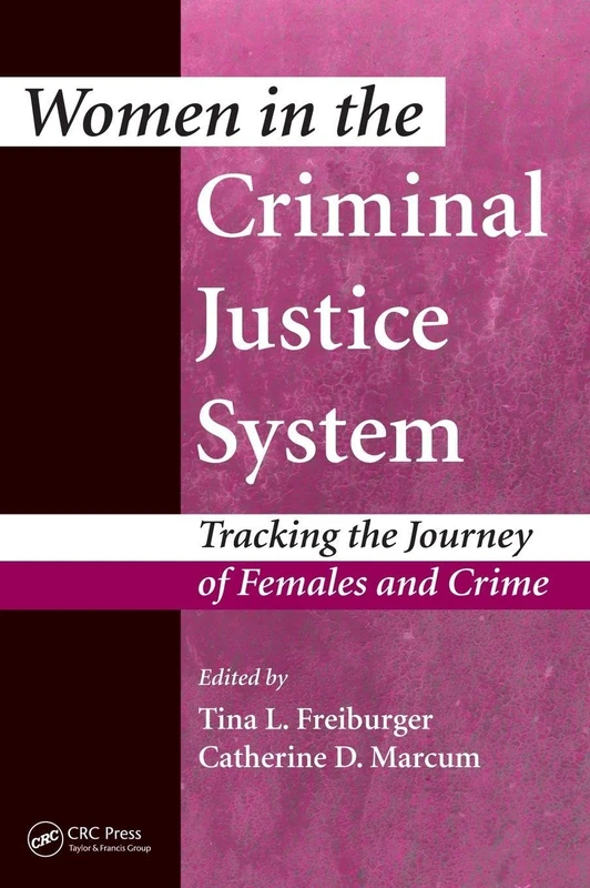 Women in the Criminal Justice System: Tracking the Journey of Females and Crime