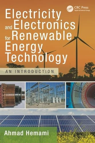 Electricity and Electronics for Renewable Energy Technology: An Introduction (Power Electronics and Applications Series)