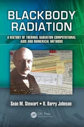 Blackbody Radiation: A History of Thermal Radiation Computational Aids and Numerical Methods (Optical Sciences and Applications of Light)