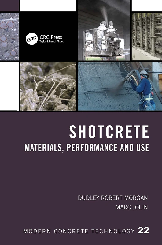 Shotcrete: Materials, Performance and Use: 22 (Modern Concrete Technology)