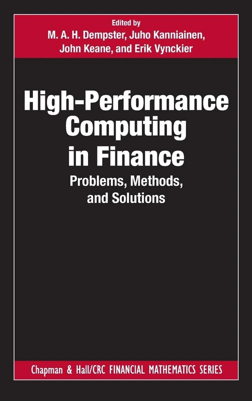 High-Performance Computing in Finance: Problems, Methods, and Solutions (Chapman and Hall/CRC Financial Mathematics Series)