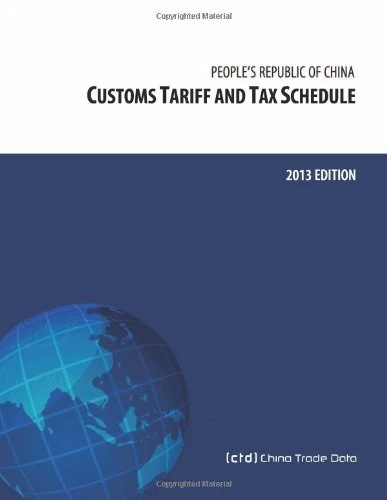 People's Republic of China Customs Tariff and Tax Schedule: 2013 Edition