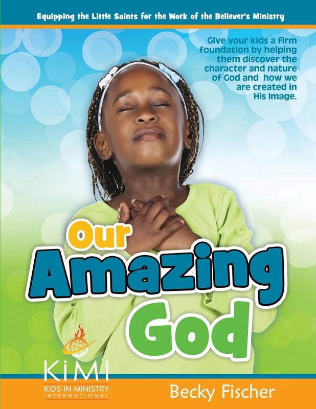 Our Amazing God: For children ages 6 - 12: 1 (Kids in Ministry Curriculums)
