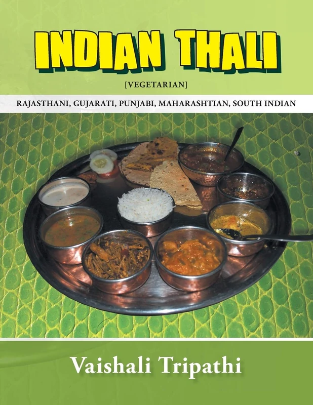 Indian Thali: Rajasthani, Gujarati, Punjabi, Maharashtian, South Indian [Vegetarian]