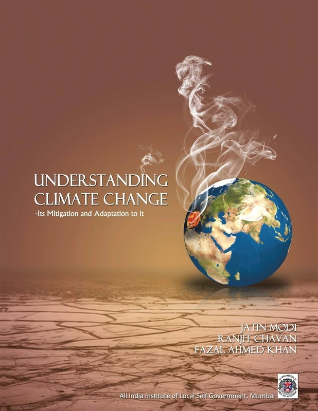 Understanding Climate Change - Its Mitigation and Adaptation to It