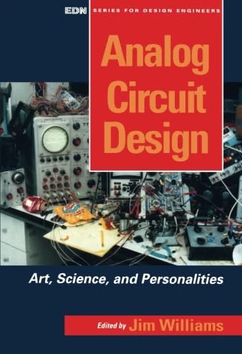 Analog Circuit Design: Art, Science, and Personalities