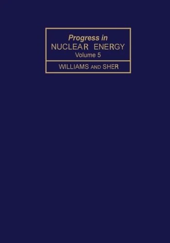 Progress in Nuclear Energy: Volume 5