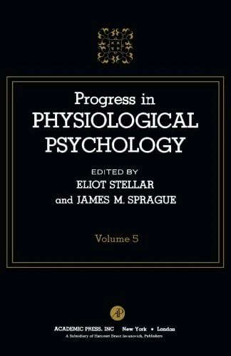 Progress in Physiological Psychology: Volume 5