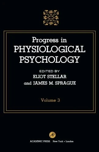 Progress in Physiological Psychology: Volume 3