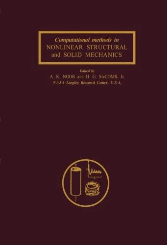 Computational Methods in Nonlinear Structural and Solid Mechanics: Papers Presented at the Symposium on Computational Methods in Nonlinear Structural and Solid Mechanics