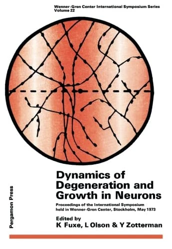Dynamics of Degeneration and Growth in Neurons: Proceedings of the International Symposium held in Wenner-Gren Center, Stockholm, May 1973