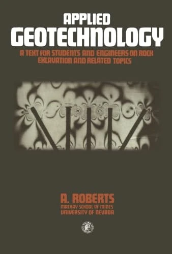 Applied Geotechnology: A Text for Students and Engineers on Rock Excavation and Related Topics