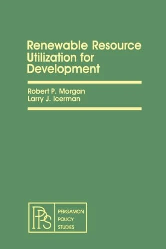 Renewable Resource Utilization for Development: Pergamon Policy Studies on International Development