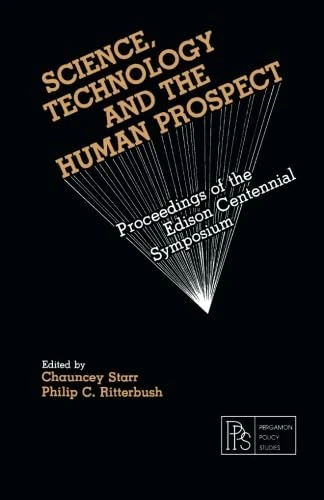 Science, Technology and the Human Prospect: Proceedings of the Edison Centennial Symposium