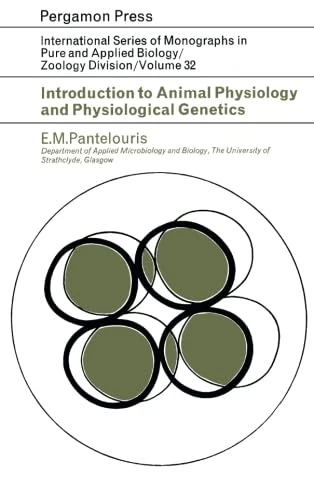Introduction to Animal Physiology and Physiological Genetics: International Series of Monographs in Pure and Applied Biology/Zoology Division