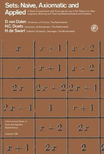 Sets: Naïve, Axiomatic and Applied: A Basic Compendium with Exercises for Use in Set Theory for Non Logicians, Working and Teaching Mathematicians and Students