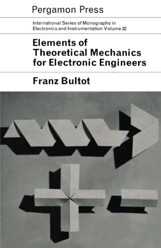 Elements of Theoretical Mechanics for Electronic Engineers: International Series of Monographs in Electronics and Instrumentation
