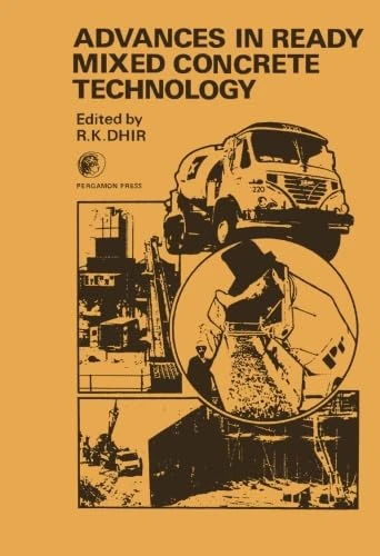 Advances in Ready Mixed Concrete Technology: Proceedings of the First International Conference on Ready-Mixed Concrete Held at Dundee University, 29th September - 1st October 1975