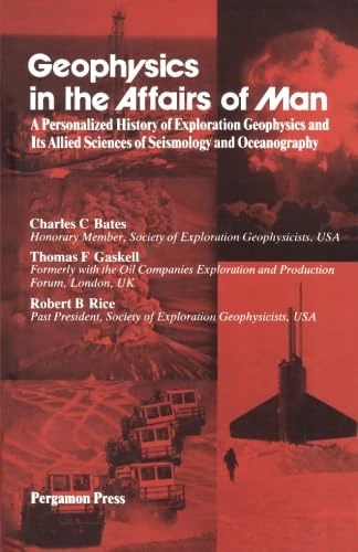 Geophysics in the Affairs of Man: A Personalized History of Exploration Geophysics and Its Allied Sciences of Seismology and Oceanography