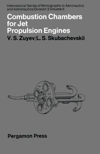 Combustion Chambers for Jet Propulsion Engines: International Series of Monographs in Aeronautics and Astronautics