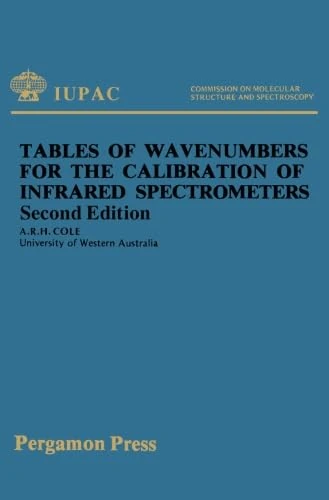Tables of Wavenumbers for the Calibration of Infrared Spectrometers: International Union of Pure and Applied Chemistry: Commission on Molecular Structure and Spectroscopy, Second Edition