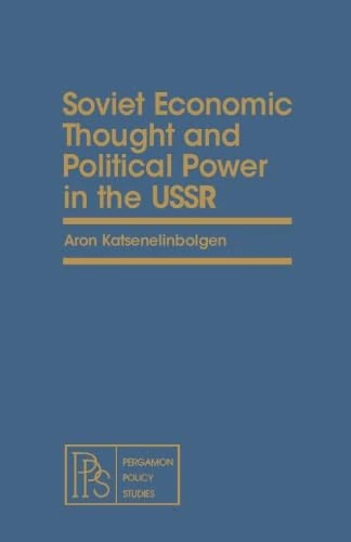 Soviet Economic Thought and Political Power in the USSR: Pergamon Policy Studies on The Soviet Union and Eastern Europe