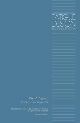 Fatigue Design: Second Edition, International Series on The Strength and Fracture of Materials and Structures - Image 1
