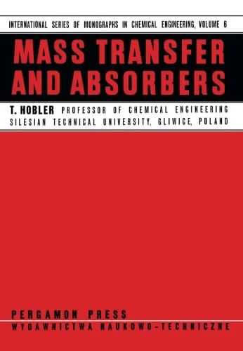 Mass Transfer and Absorbers: International Series of Monographs in Chemical Engineering
