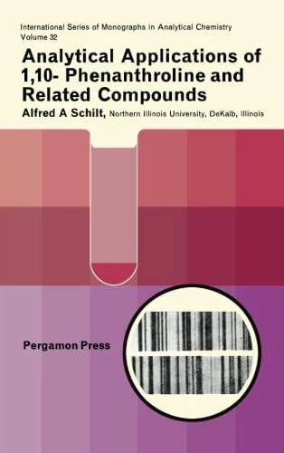Analytical Applications of 1,10-Phenanthroline and Related Compounds: International Series of Monographs in Analytical Chemistry