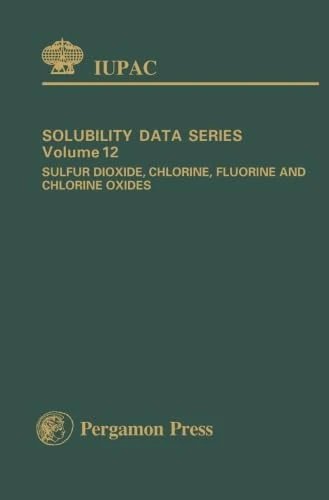 Sulfur Dioxide, Chlorine, Fluorine and Chlorine Oxides: Solubility Data Series