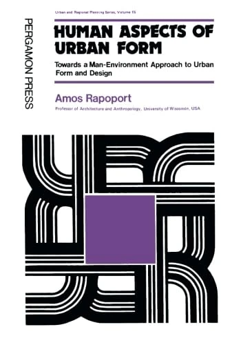 Human Aspects of Urban Form: Towards a Man-Environment Approach to Urban Form and Design