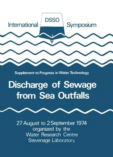Discharge of Sewage from Sea Outfalls: Proceedings of an International Symposium Held at Church House, London, 27 August to 2 September 1974 - Image 1