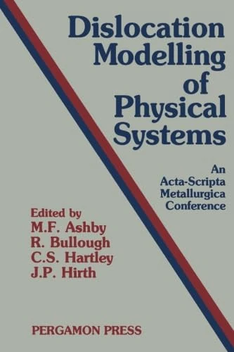 Dislocation Modelling of Physical Systems: Proceedings of the International Conference, Gainesville, Florida, USA, June 22-27, 1980
