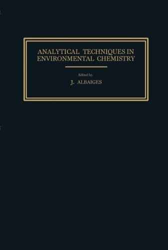 Analytical Techniques in Environmental Chemistry: Proceedings of the International Congress, Barcelona, Spain, November 1978