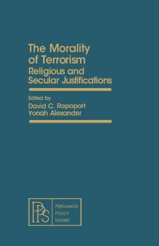 The Morality of Terrorism: Religious and Secular Justifications