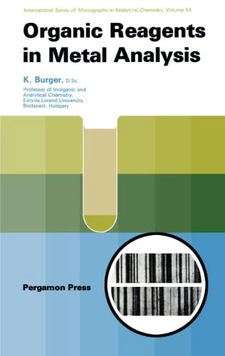 Organic Reagents in Metal Analysis: International Series of Monographs in Analytical Chemistry